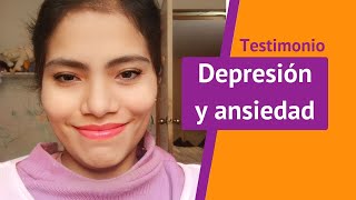 Testimonio de DEPRESIÓN y ANSIEDAD