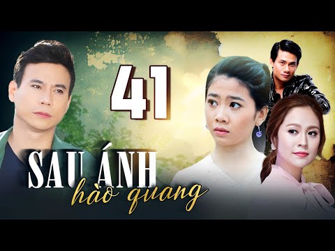 Phim Việt Nam Mới Hay Nhất 2024 | SAU ÁNH HÀO QUANG - Tập 41 | Phim Bộ Việt Nam Mới Hay Nhất 2024