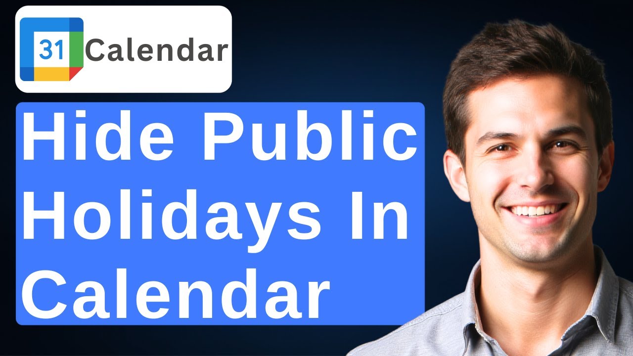 How To Hide Public Holiday On Google Calendar [2026 Guide]