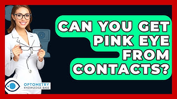 Can You Get Pink Eye From Contacts? - Optometry Knowledge Base