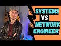Systems engineer vs network engineer what is the difference