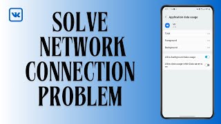 How to Solve VK App Network Connection Problem screenshot 5