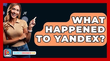 What Happened To Yandex? - SearchEnginesHub.com