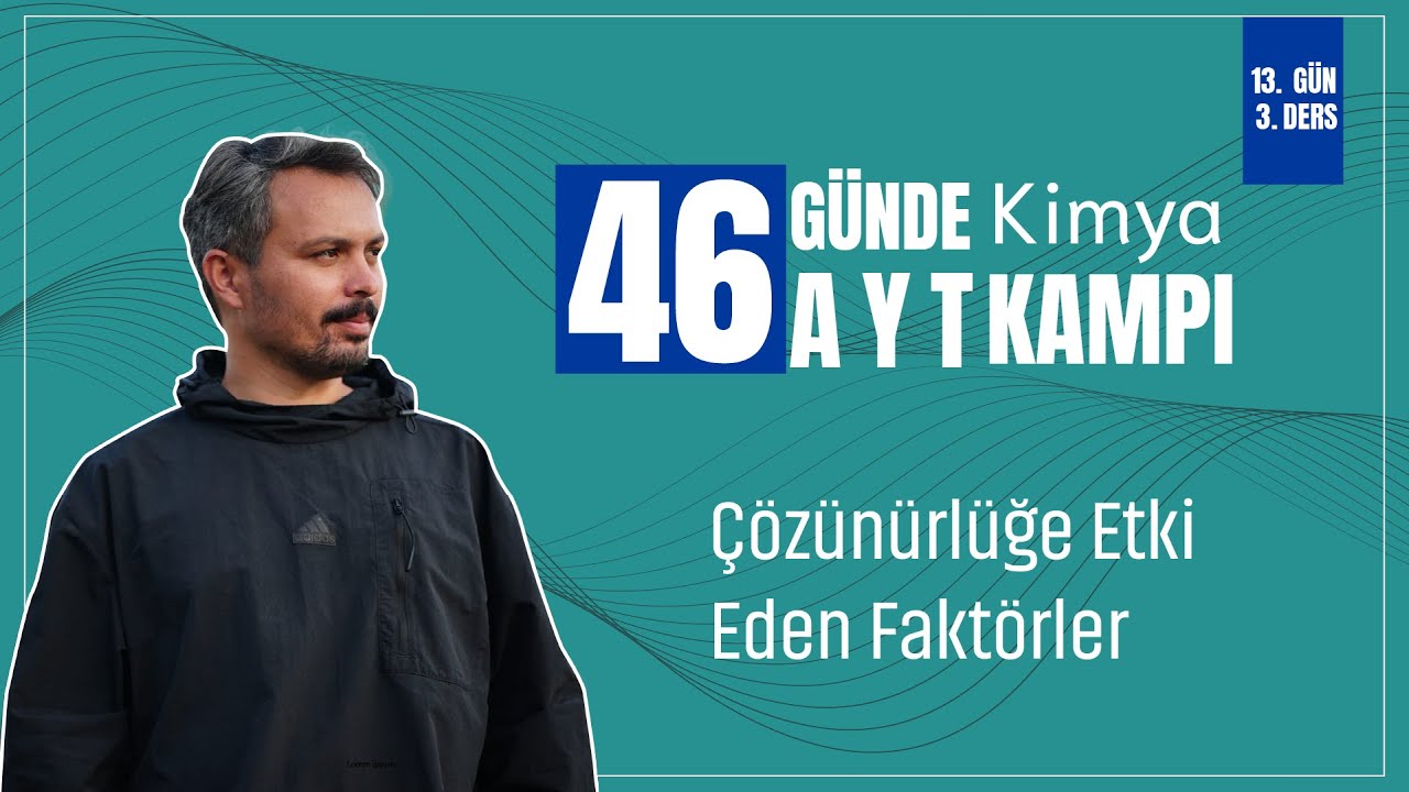 Çözünürlüğe Etki Eden Faktörler | 13. Gün 3. Ders | 46 günde AYT Kimya Kampı