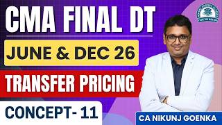 CMA FINAL DT | June & Dec 26 | Transfer Pricing 11th class| CA NIKUNJ GOENKA