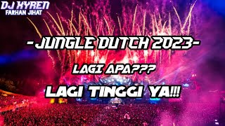 LAGI APA??? LAGI TINGGI YA!!! JUNGLE DUTCH TERBARU 2023 FULL BASS BETON!!!