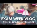 Exam week vlog  chief general surgery resident