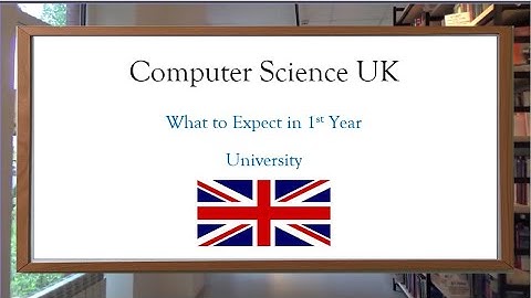 My 1st Year of Computer Science in the UK