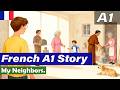 Learn French A1 | My Neighbors | Simple Story |