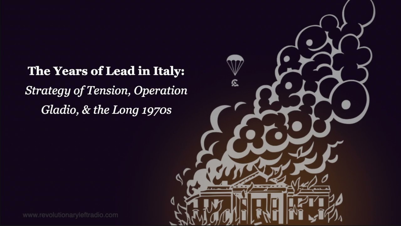 The Years of Lead in Italy: Strategy of Tension, Operation Gladio, & the Long 1970s