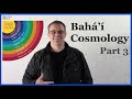 5 Realms of Existence - Baha'i Cosmology - Part 3 - Bridging Beliefs