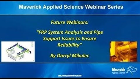 Maverick Webinar 2 - FRP System Analysis and Pipe Support Selection to Ensure Reliability