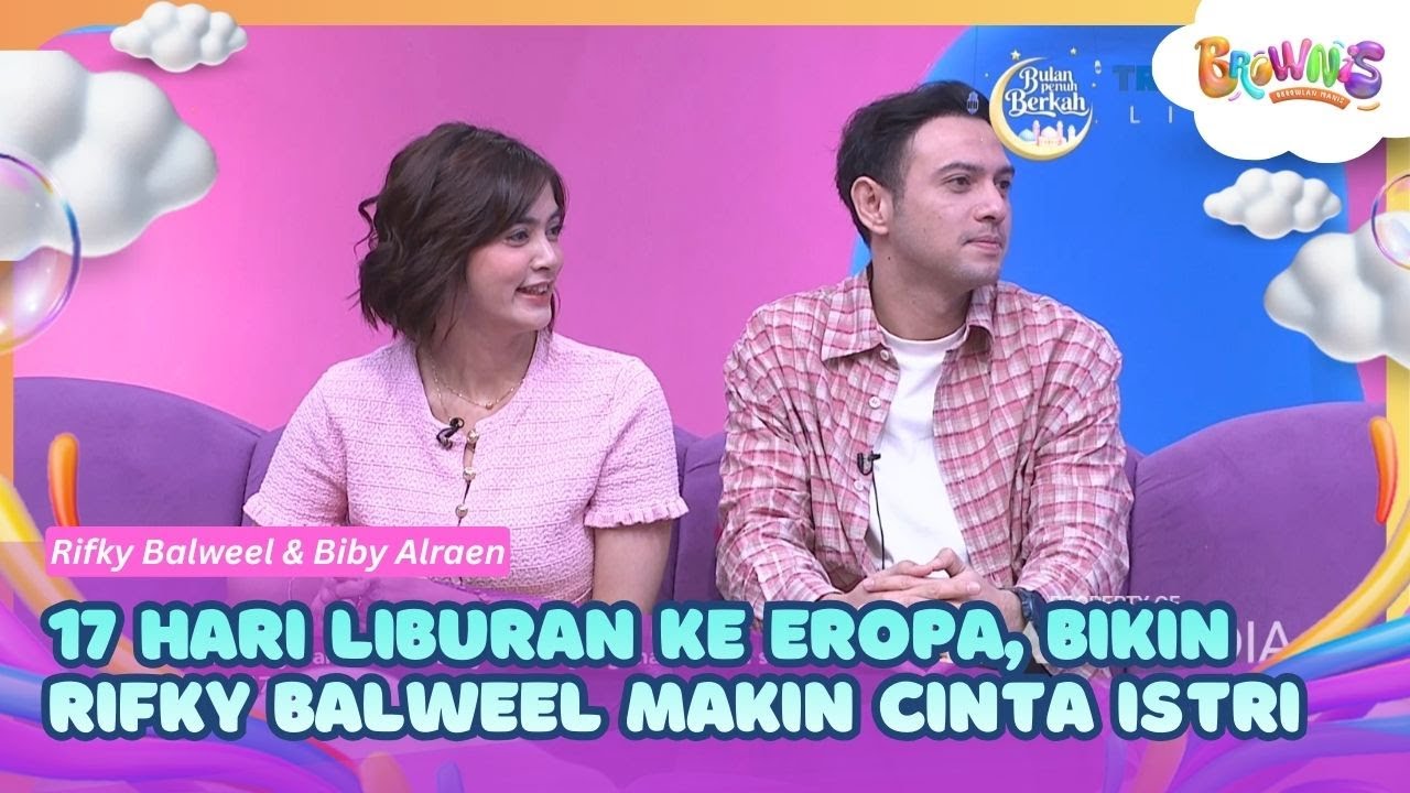 17 Hari Liburan Ke Eropa, Bikin Rifky Balweel Makin Cinta Istri - BROWNIS (6/3/26) P1