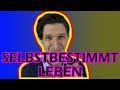 Selbstbestimmt leben - diese Schritte sind dafür nötig (befreit sehr!)