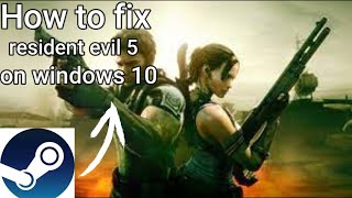 How to fix this game Resident evil 5 games for windows 10 (Tutorial video)