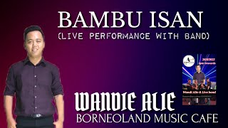 Bambu Isan (Live Band) At BORNEOLAND MUSIC CAFE /Wandie Alie