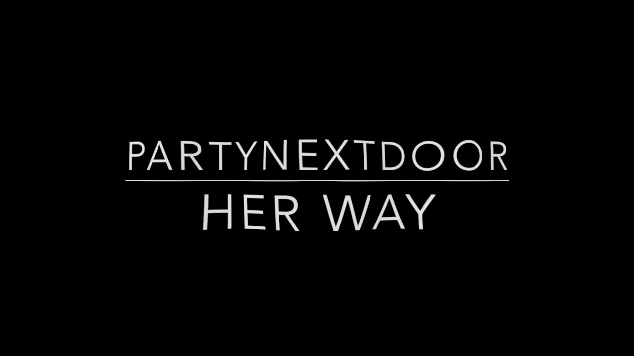 PARTYNEXTDOOR - Her Way (OFFICIAL LYRIC VIDEO)