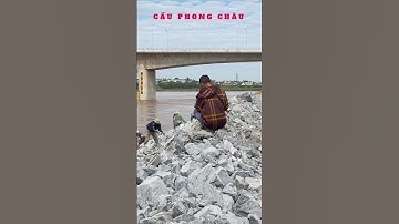 Cầu Phong Châu Mới Chính Thức Khánh Thành – Tăng Cường An Toàn Với Kè Đá Chống Sạt Lở