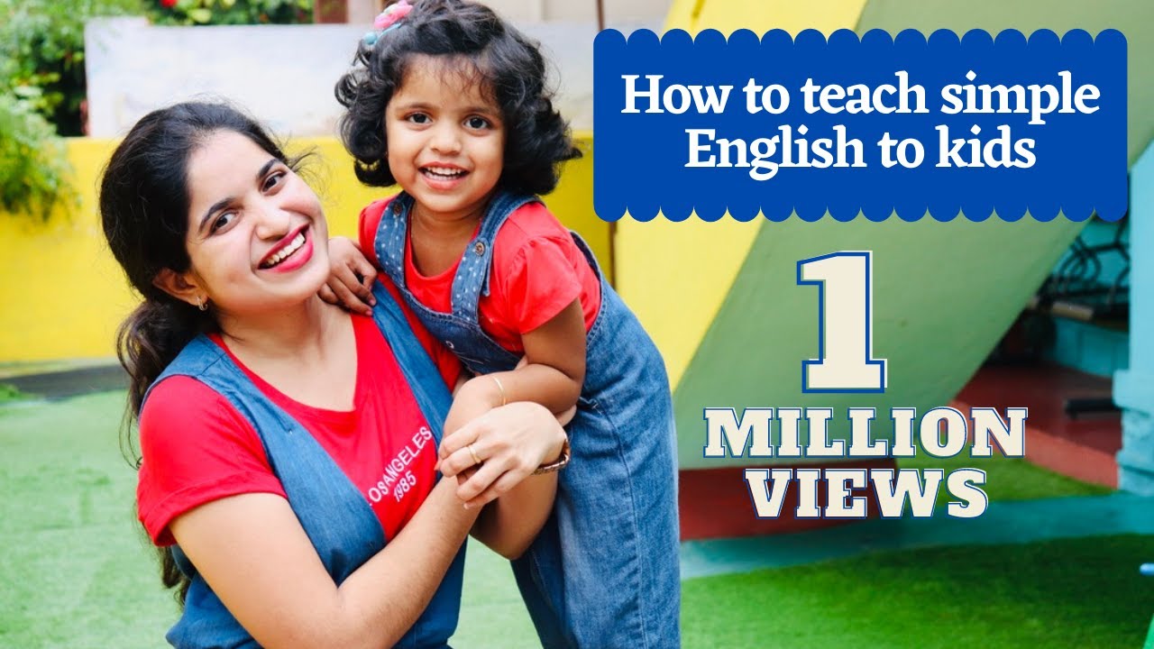 How To Teach Simple English To Kids 5 Steps To Make Your Child Speak 