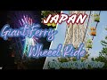 Giant Ferris Wheel Ride JAPAN | Day and Night View