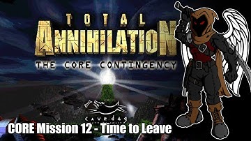 Total Annihilation: Core Contingency - CORE Mission 12 - Time to Leave