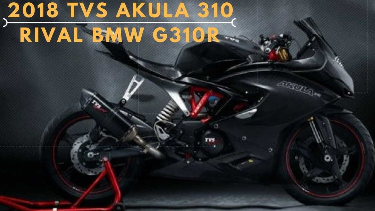 2018 TVS Akula 310 Rivals BMW G310R