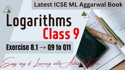 ICSE Class 9 | ML Aggarwal Ex 8.1 Q9 to Q11 Full Solution #logarithms #icseclass9 #mlaggarwal #maths