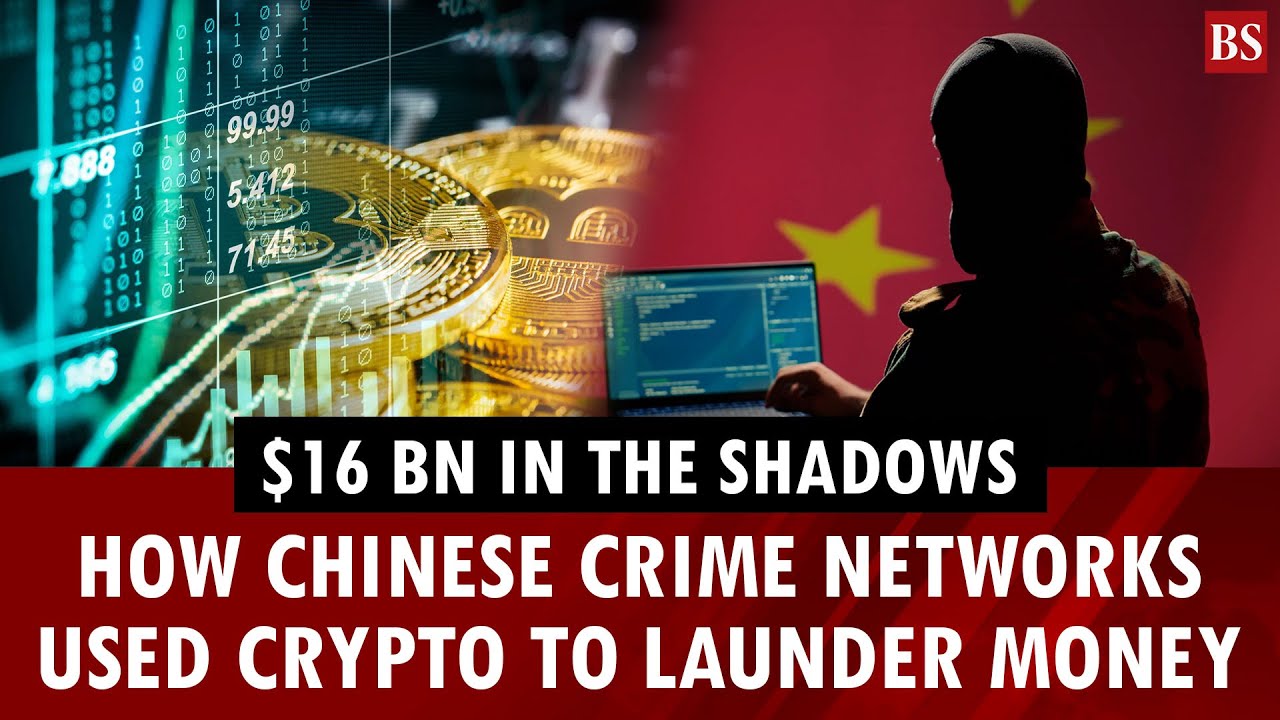 $16 bn in the shadows: How Chinese crime networks used crypto to launder money | Cyber crime