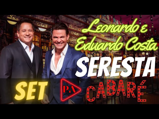 Set Seresta Cabaré (Leonardo & Eduardo Costa) Ao Vivo class=