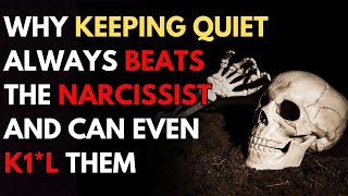 Why keeping quiet always beats the narcissist and can even kill them |npd