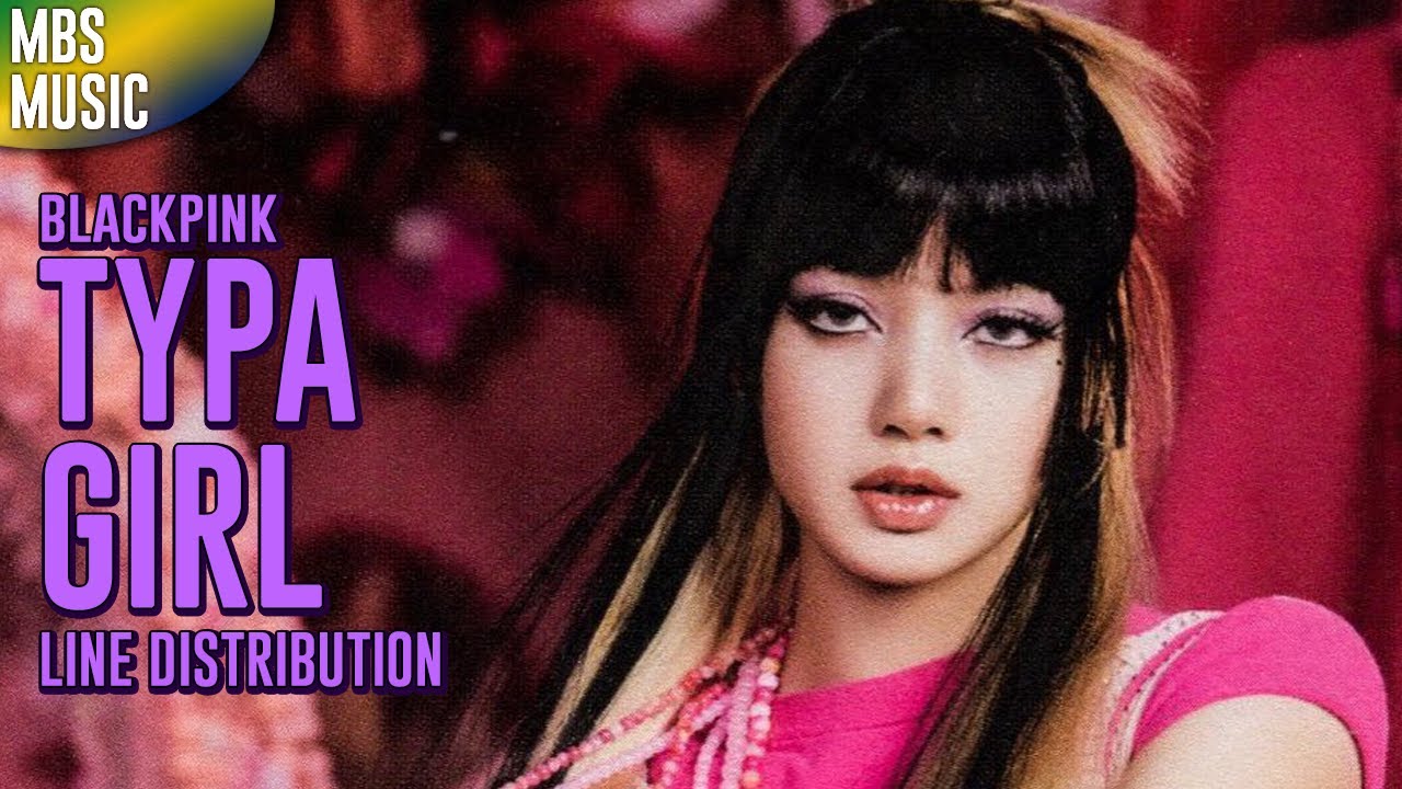 BLACKPINK Typa Girl Line Distribution YouTube