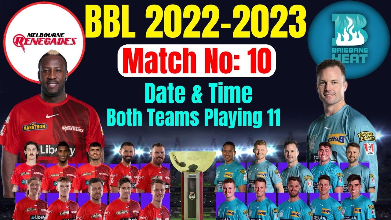 Big Bash 2022-23 | Match No: 10 | Melbourne Renegades vs Brisbane Heat Both Teams Playing 11 |