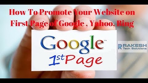 How To Promote Your Website on First Page of Google , Yahoo, Bing 2017 - Rakesh Tech Solutions