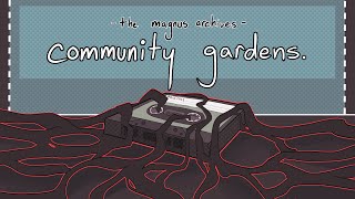 community gardens || the magnus archives PMV