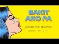 Bakit Ako Pa - JenCee and Sevenjc Official Lyrics