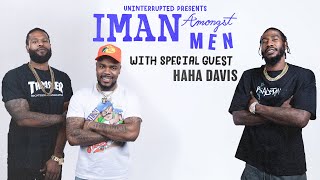 HaHa Davis' Break Into Comedy, Snoop as His Mentor & Debates Stand-Up vs. Skits | IMAN AMONGST MEN