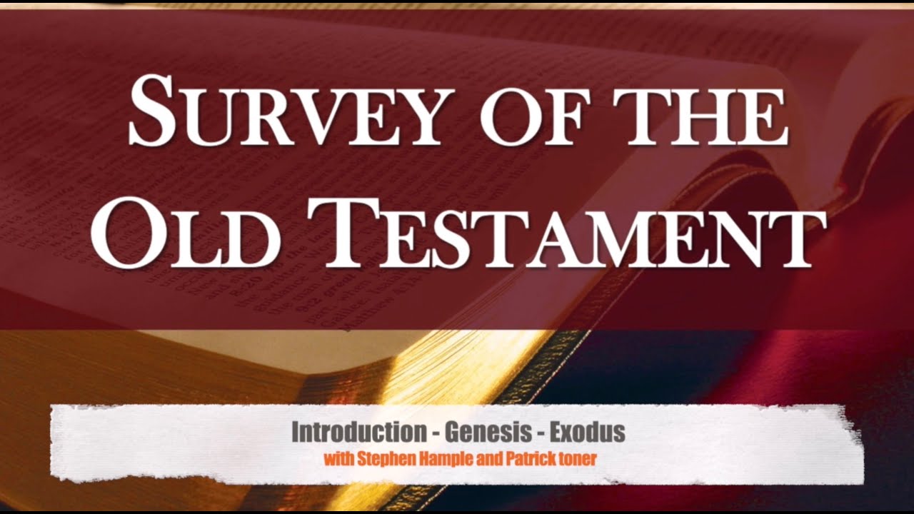 CCGC OT Bible Survey Week 1: Intro to Survey, Genesis and Exodus