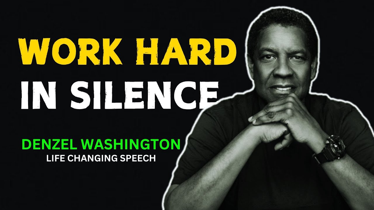 WORK HARD in Silence and Let SUCCESS Make the Noise || Denzel ...