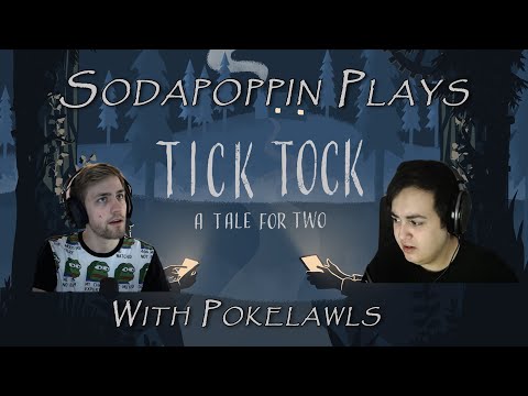 Sodapoppin Plays Tick Tock: A Tale For Two With Pokelawls