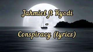 Jahmiel ft Kyodi - Conspiracy lyrics