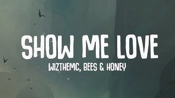 Thumbnail of WizTheMc, bees & honey - Show Me Love (Lyrics)