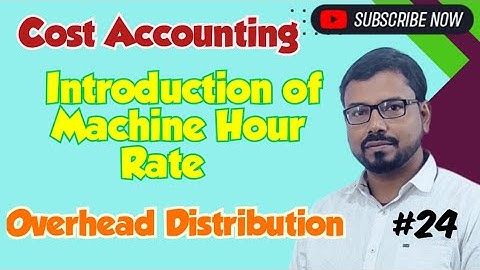 #1 Machine Hour Rate (Overhead Distribution) ~ Cost Accounting [For B.Com/M.Com/CA/CS/CMA]