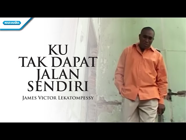 Pdt. James Victor - Ku Tak Dapat Jalan Sendiri