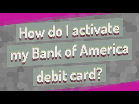 How do I activate my Bank of America debit card?