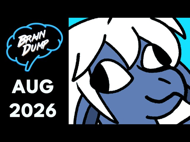 Brain Dump: August 2026