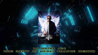 Dj Saint Jcc   the Saint Is Here trance Remix