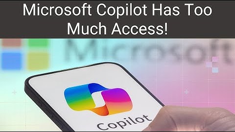 Microsoft Copilot Has Too Much Access!