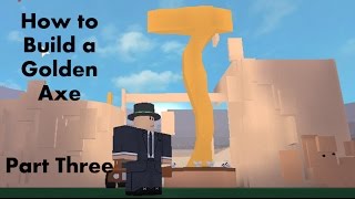 How To Build A Golden Axe Lumber Tycoon 2 Part 3 Youtube - roblox lumber tycoon 2 how to mod the game gold axes