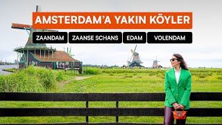 Günübirlik Amsterdam Çevresindeki Köyleri Geziyoruz I Zaandam, Zaanse Schans, Edam, Volendam