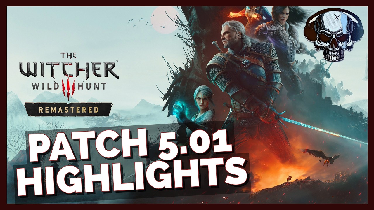 The Witcher 3 Remastered - Patch 5.01 Highlights